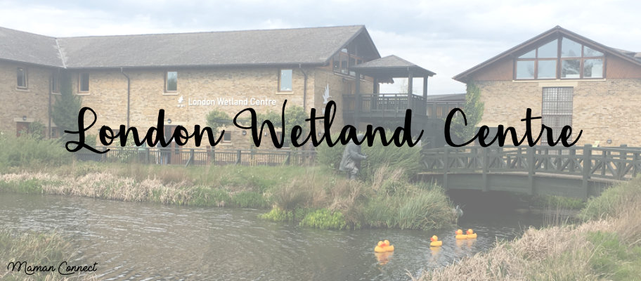 London Wetlander Centre en famille